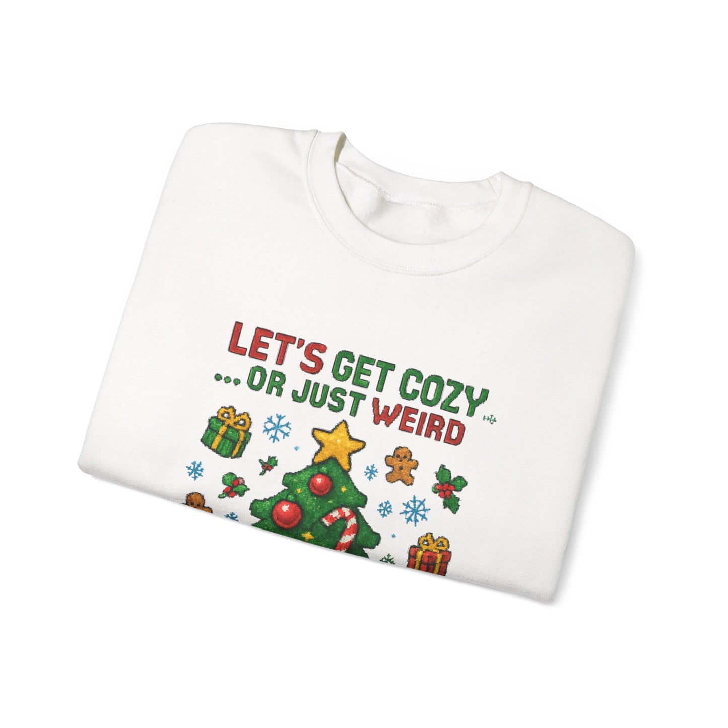 Christmas Crewneck Sweatshirt — "Let’s Get Cozy or Just Weird" Holiday Sweater
