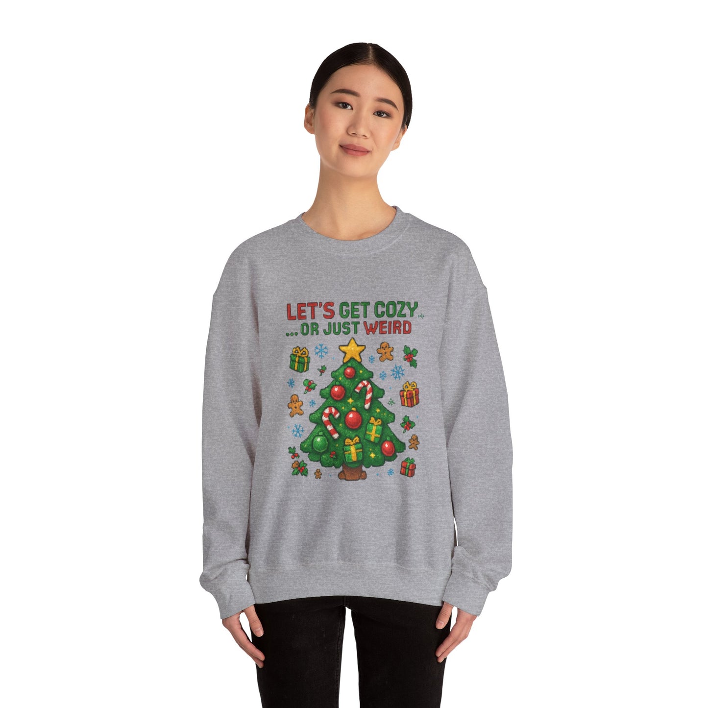 Christmas Crewneck Sweatshirt — "Let’s Get Cozy or Just Weird" Holiday Sweater