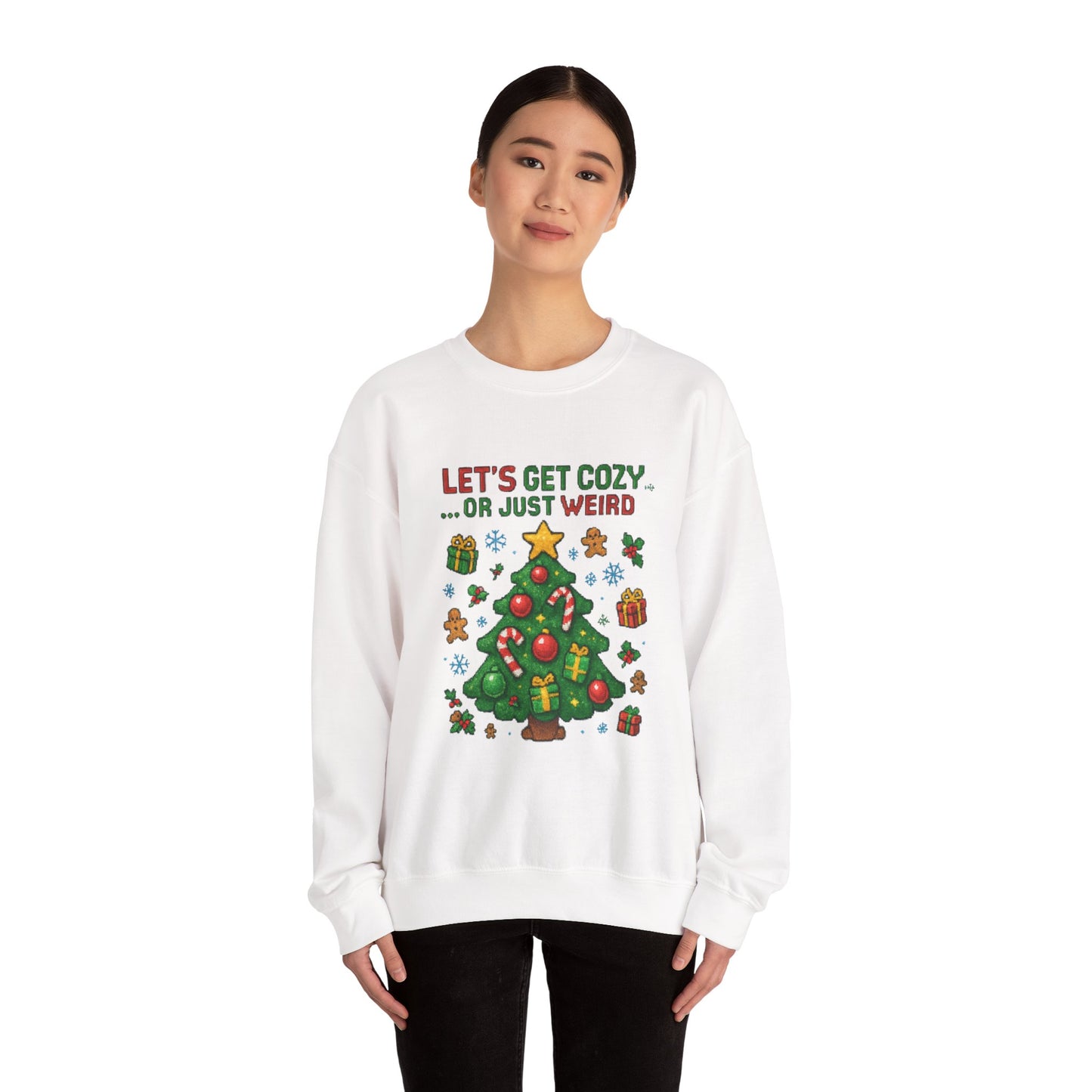 Christmas Crewneck Sweatshirt — "Let’s Get Cozy or Just Weird" Holiday Sweater