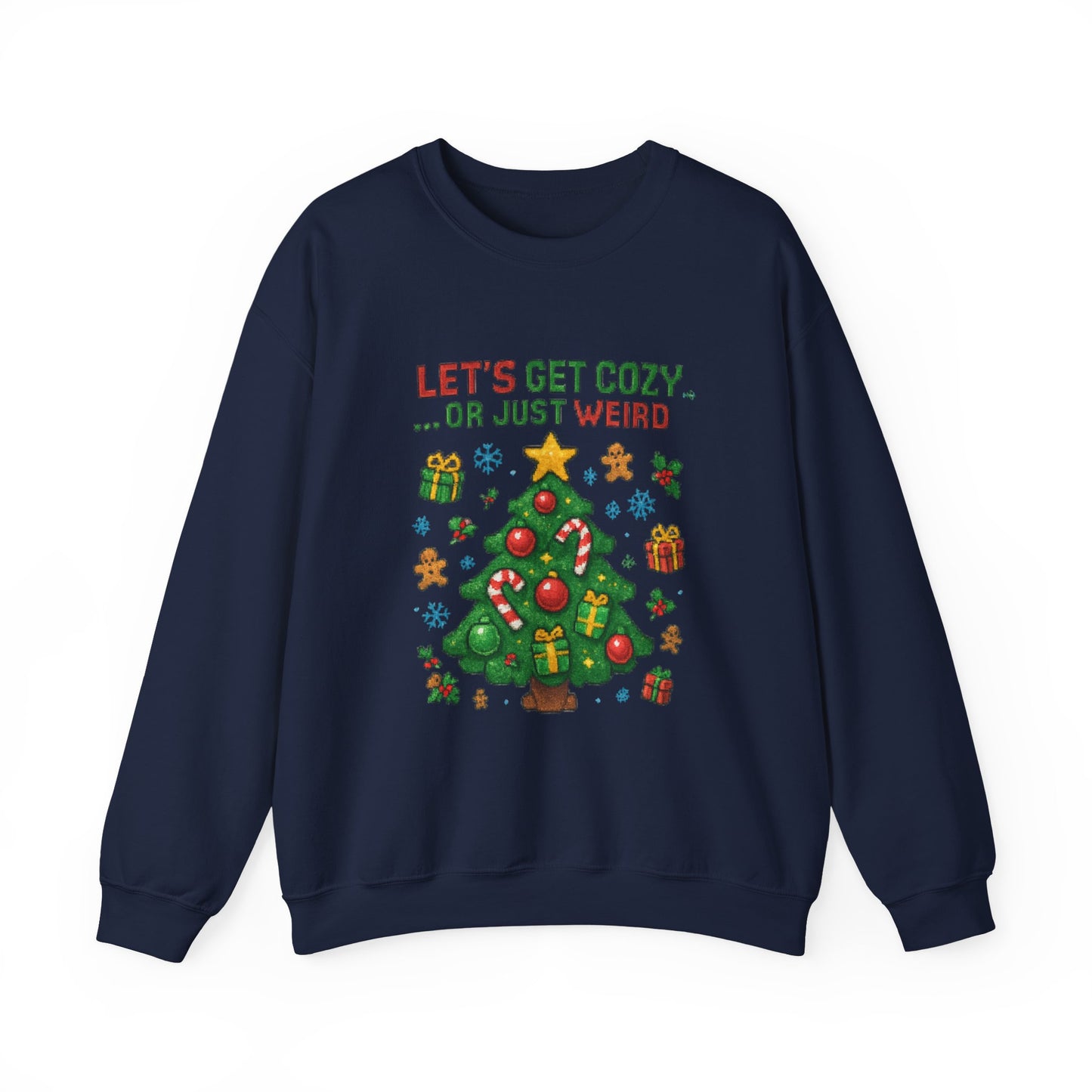 Christmas Crewneck Sweatshirt — "Let’s Get Cozy or Just Weird" Holiday Sweater