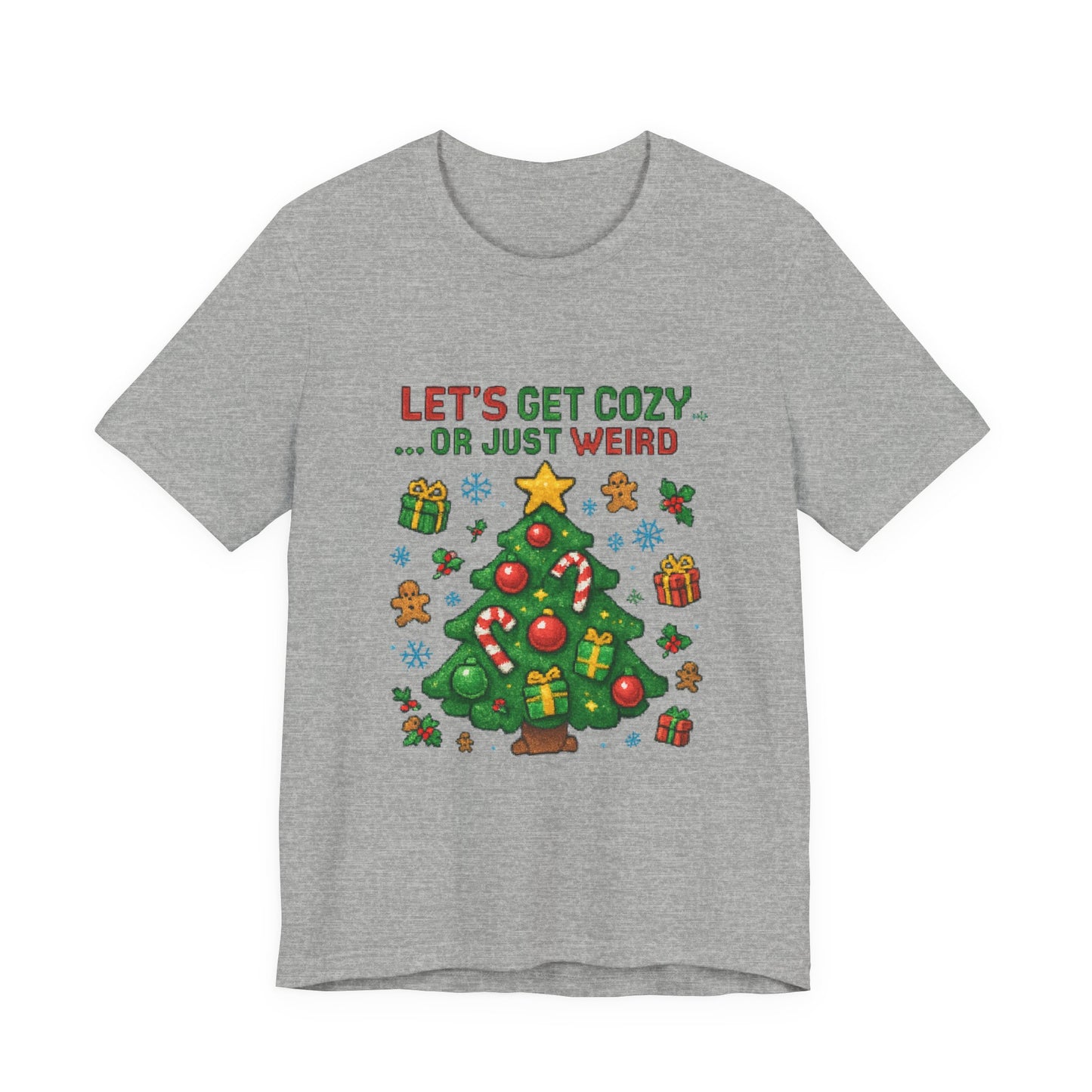 Let's Get Cozy or Just Weird Christmas Tee — Festive Holiday Tree Shirt
