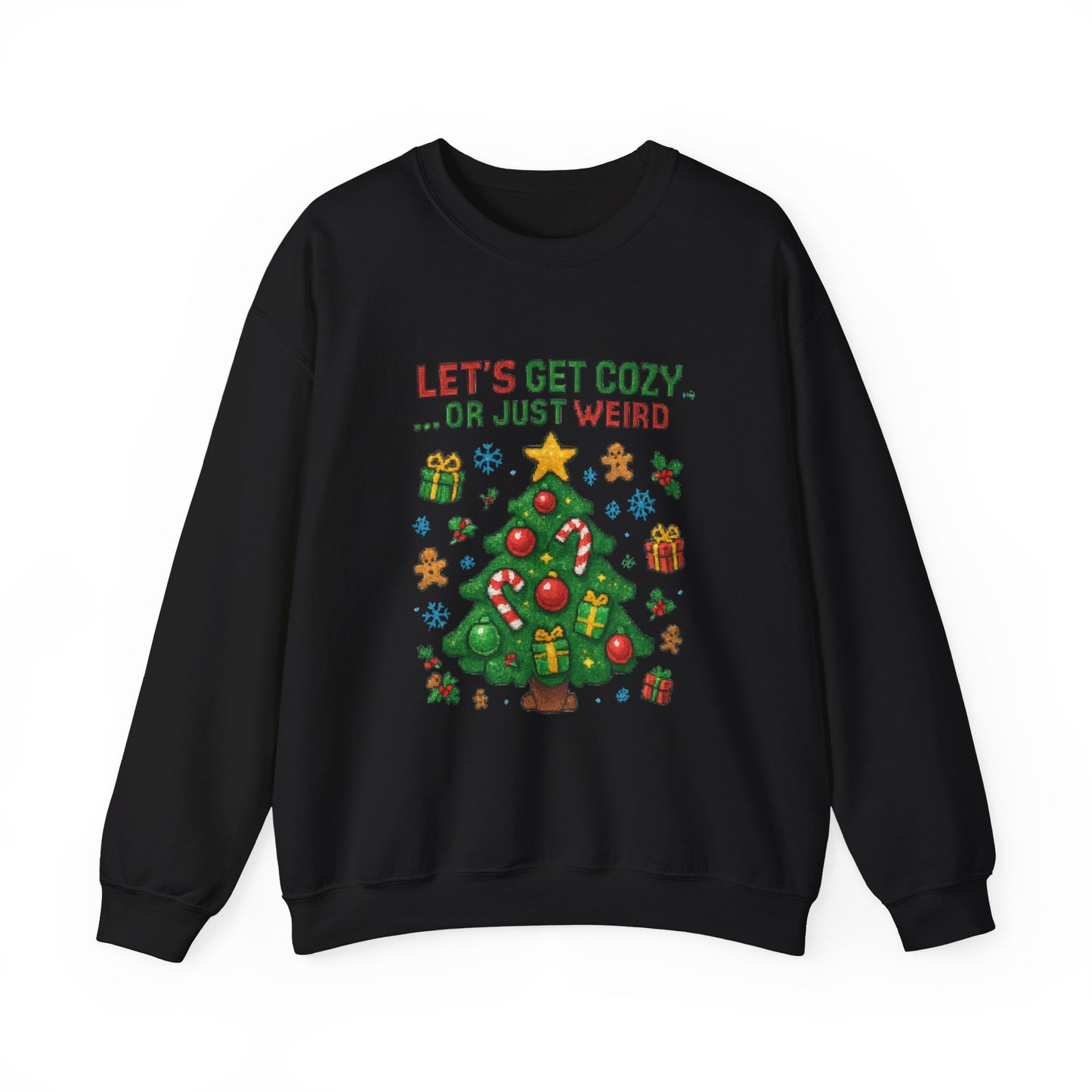 Christmas Crewneck Sweatshirt — "Let’s Get Cozy or Just Weird" Holiday Sweater