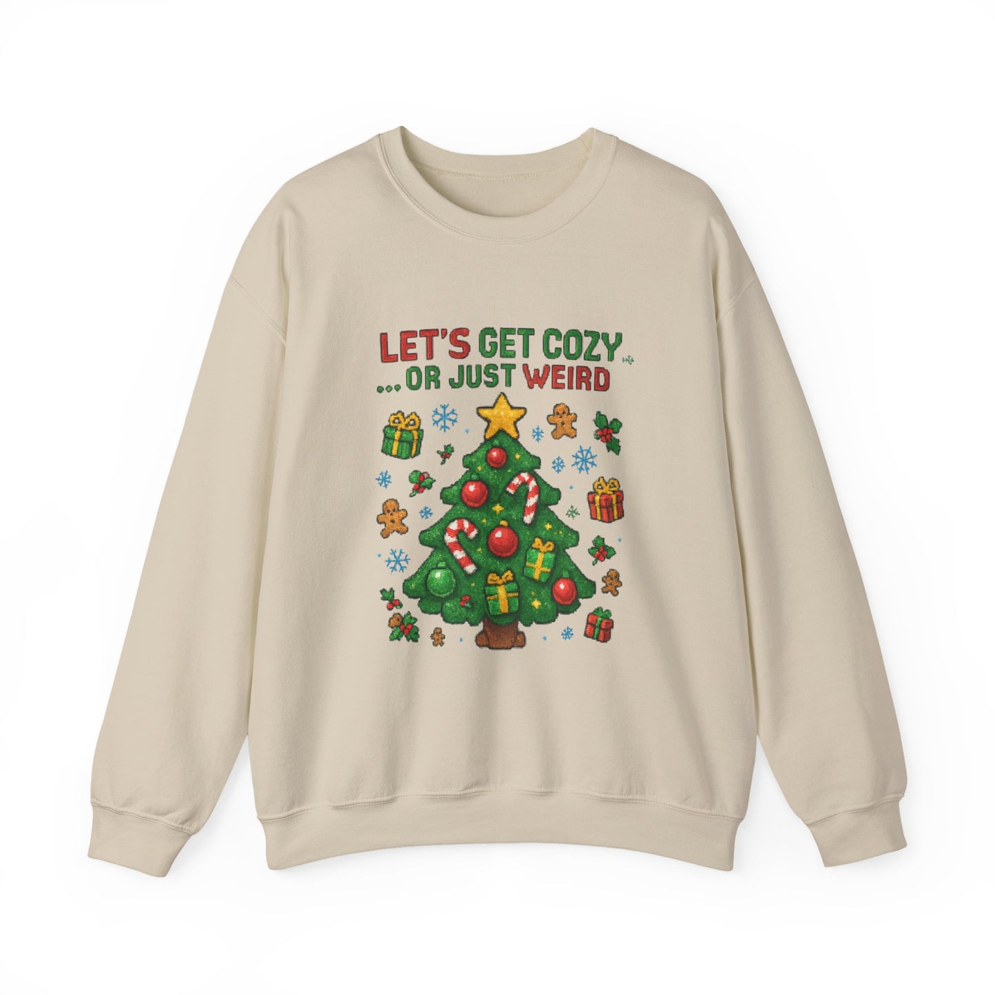 Christmas Crewneck Sweatshirt — "Let’s Get Cozy or Just Weird" Holiday Sweater