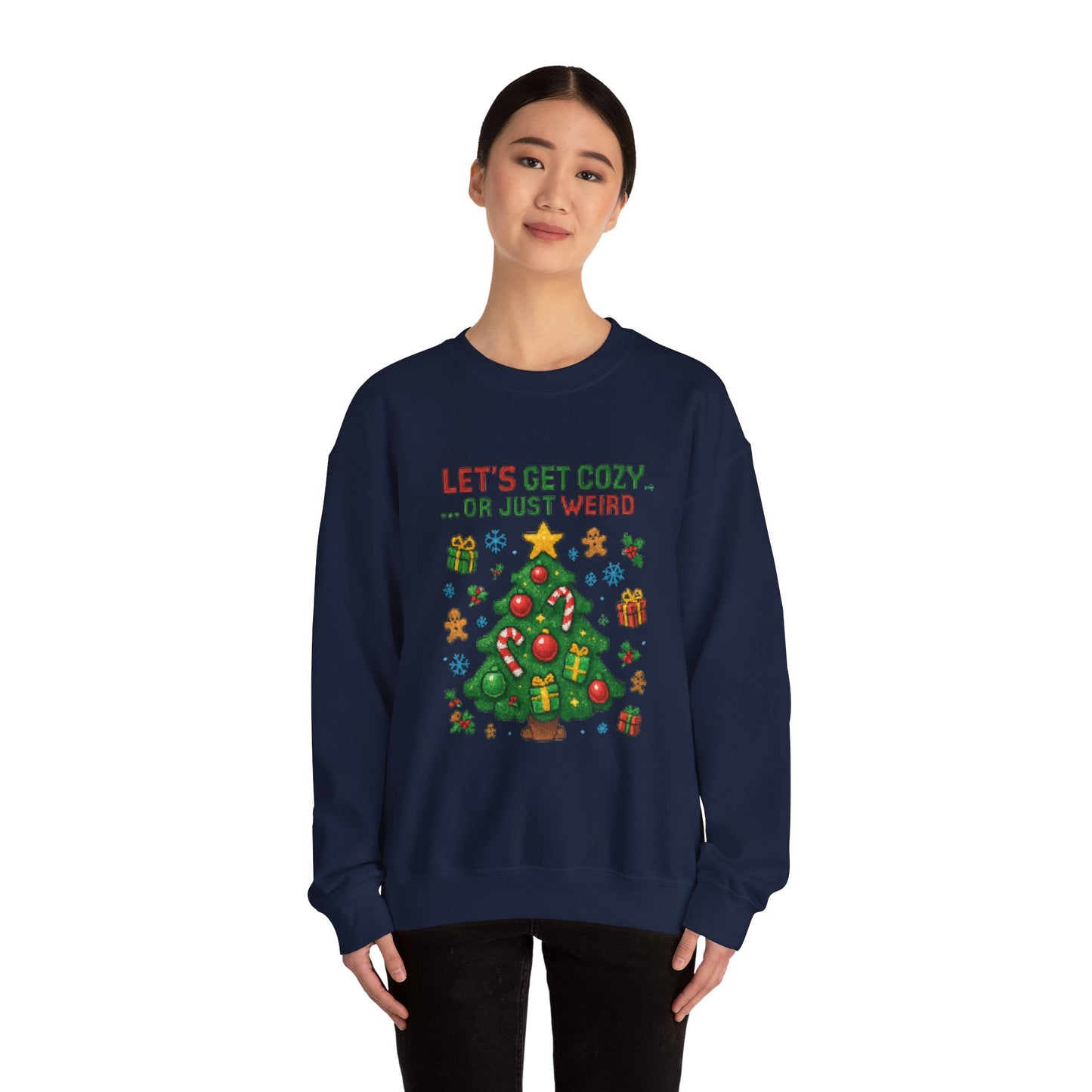 Christmas Crewneck Sweatshirt — "Let’s Get Cozy or Just Weird" Holiday Sweater