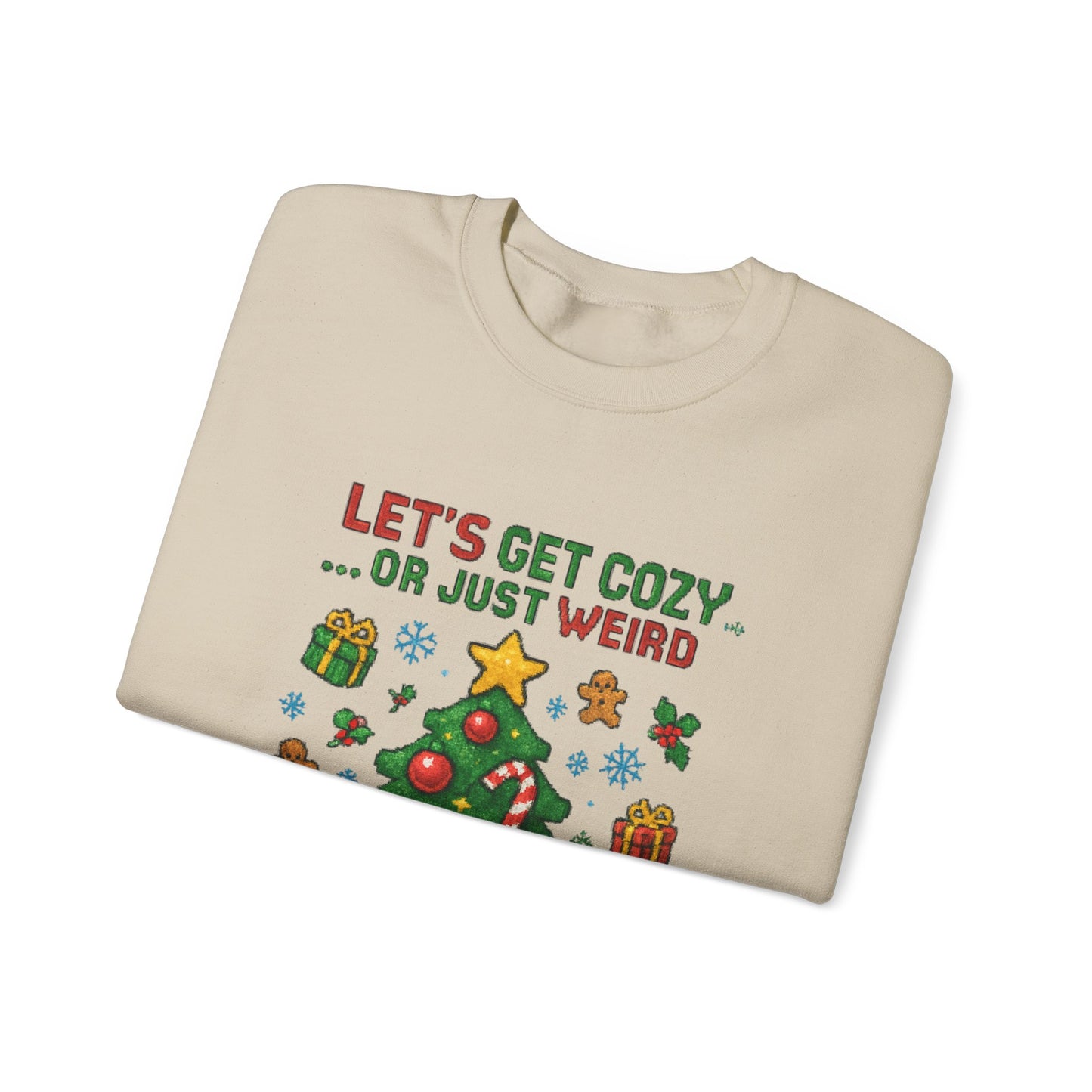 Christmas Crewneck Sweatshirt — "Let’s Get Cozy or Just Weird" Holiday Sweater