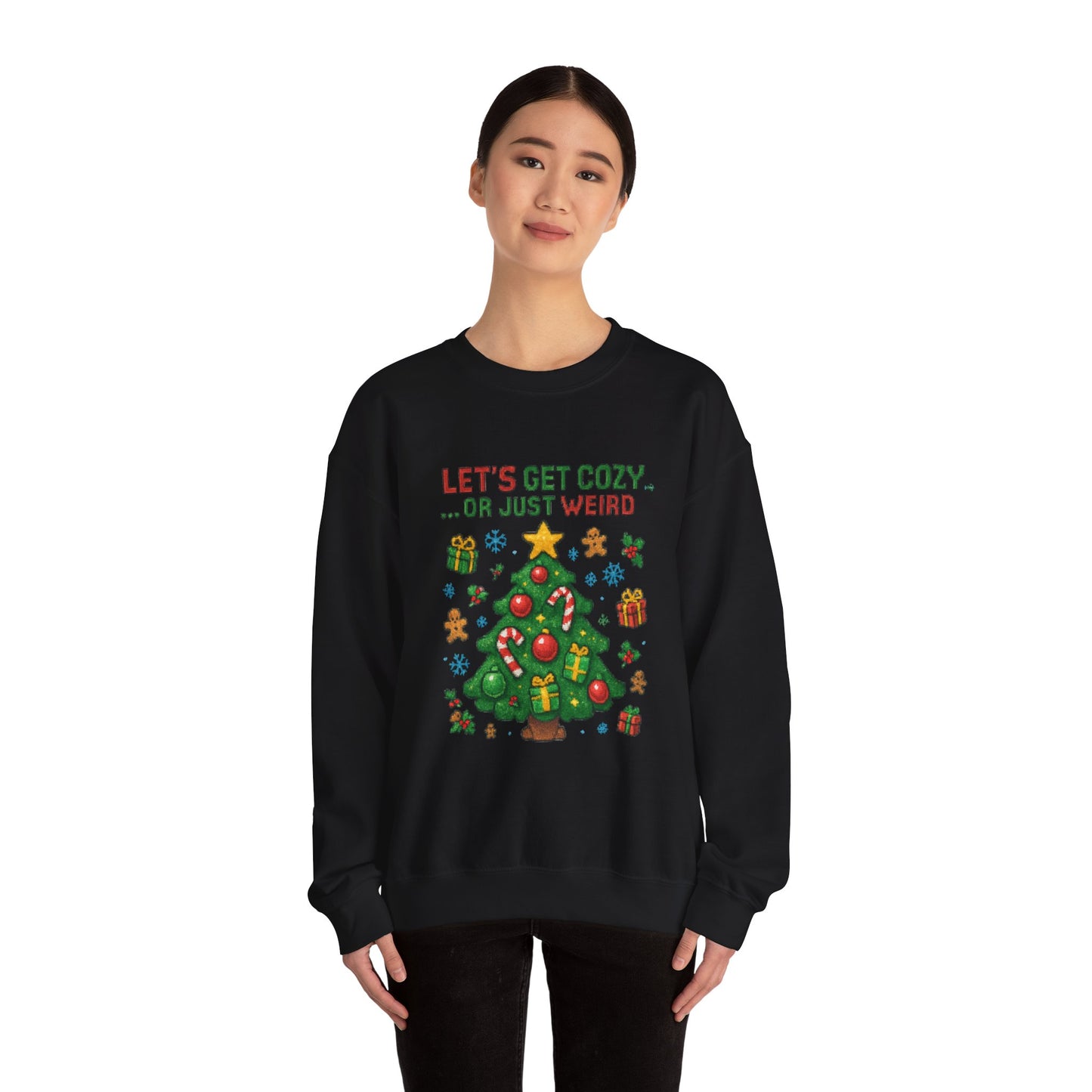 Christmas Crewneck Sweatshirt — "Let’s Get Cozy or Just Weird" Holiday Sweater