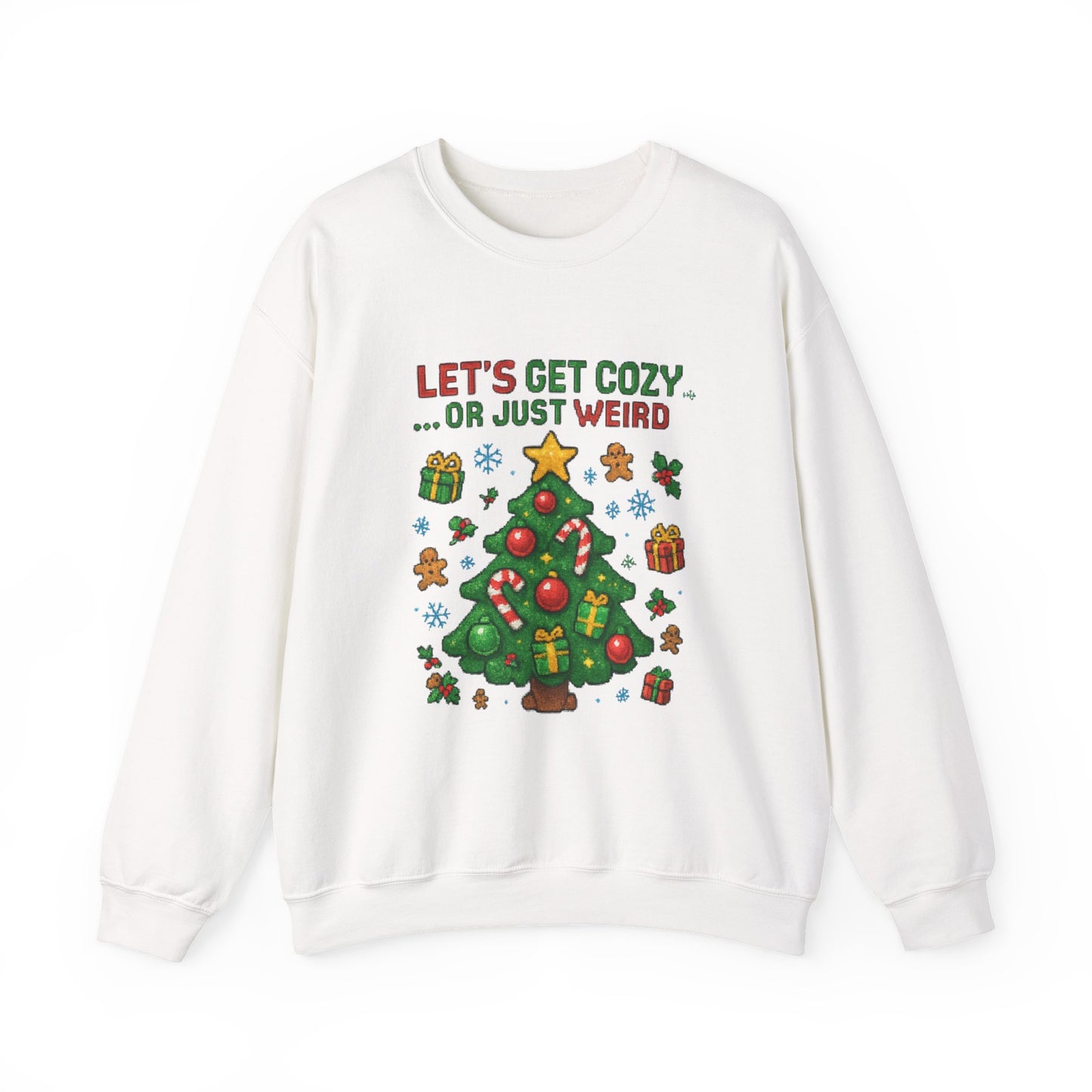 Christmas Crewneck Sweatshirt — "Let’s Get Cozy or Just Weird" Holiday Sweater