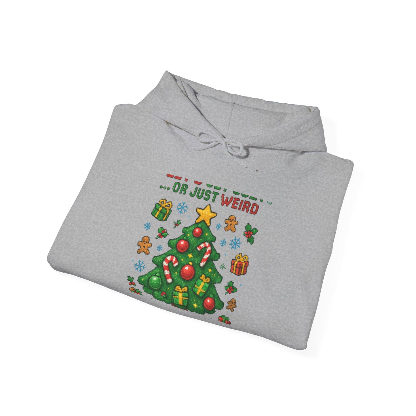 Christmas Tree Funny Hoodie – “Or Just Weird” Holiday Sweatshirt