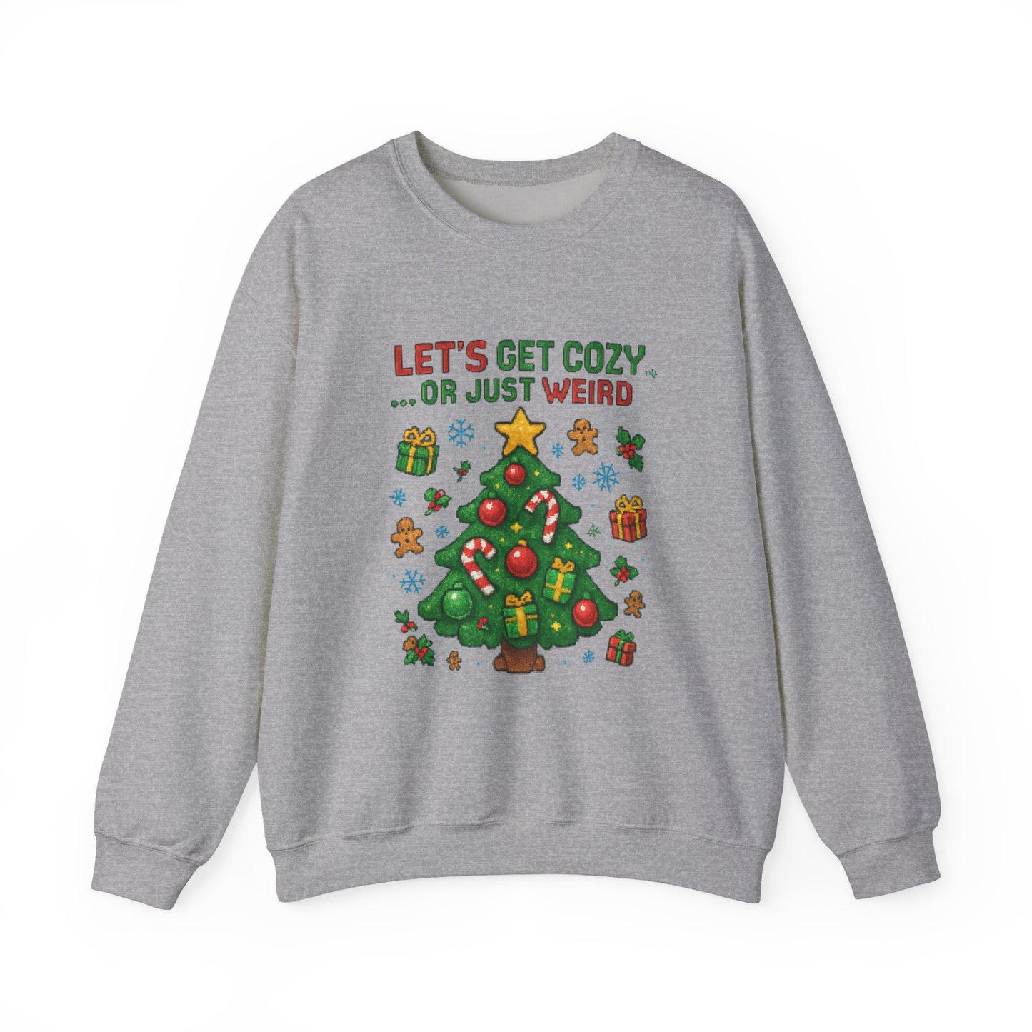 Christmas Crewneck Sweatshirt — "Let’s Get Cozy or Just Weird" Holiday Sweater